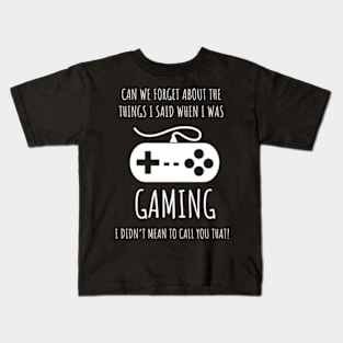 The Things I Said When I Was Gaming Kids T-Shirt